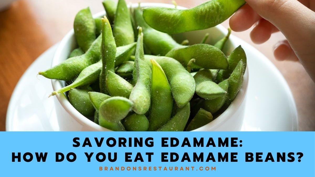 Savoring Edamame How Do You Eat Edamame Beans? Brandon's Restaurant