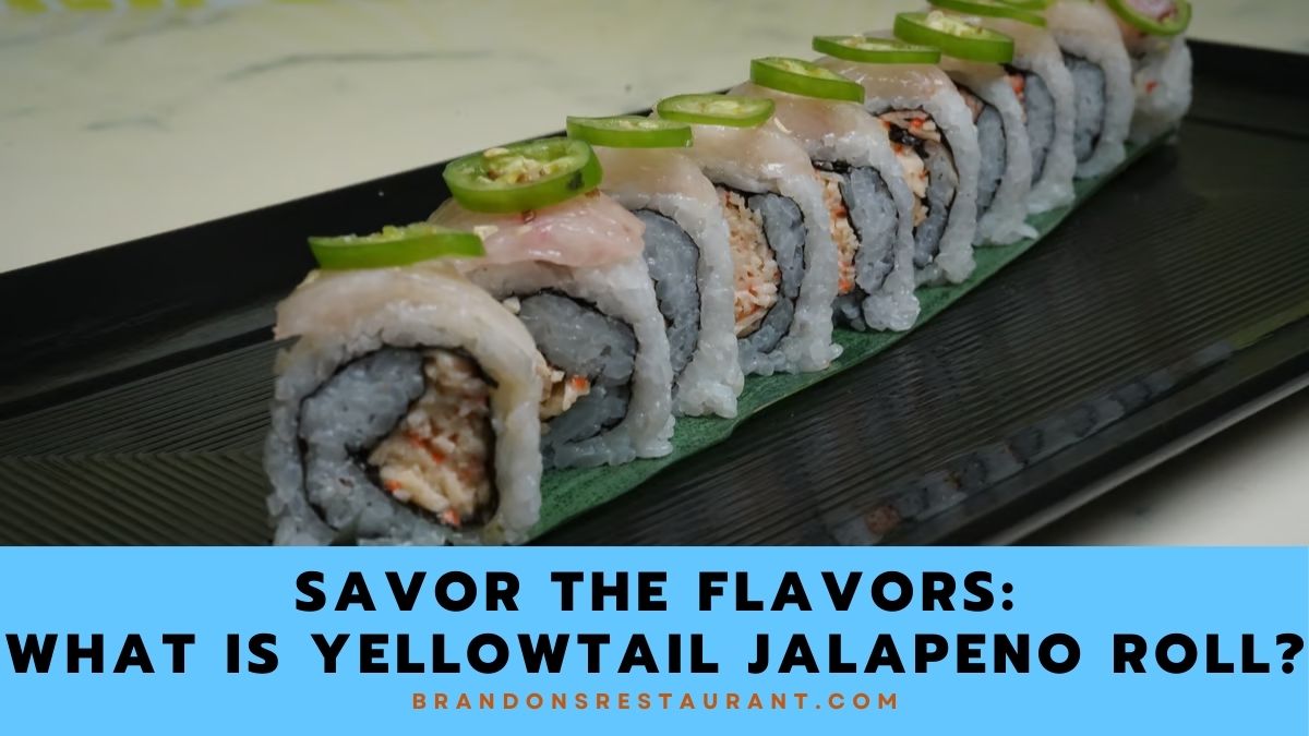 Savor the Flavors: What Is Yellowtail Jalapeno Roll? - Brandon's Restaurant