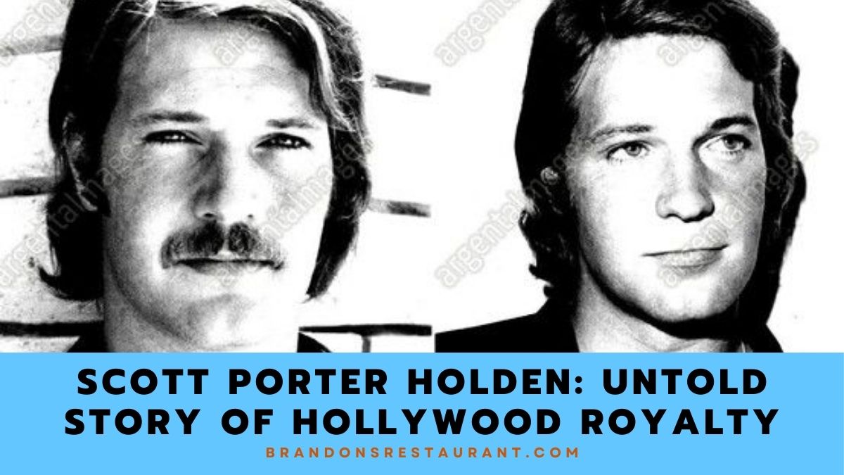 Scott Porter Holden: Untold Story of Hollywood Royalty - Brandon's ...