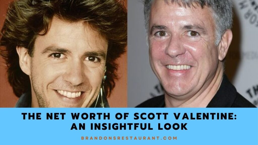 The Net Worth Of Scott Valentine An Insightful Look