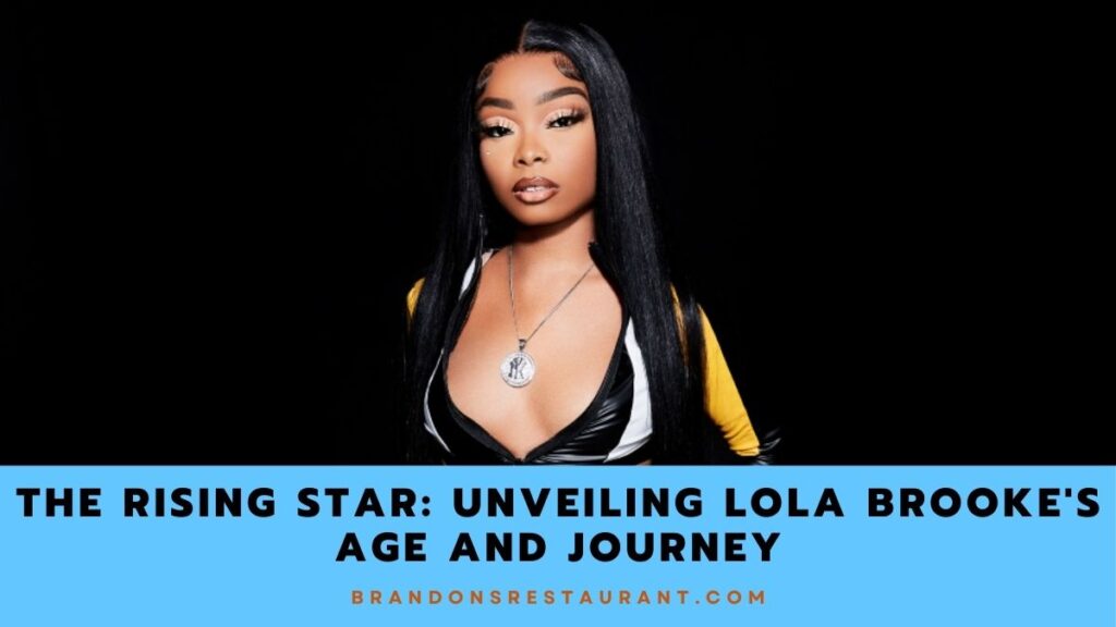 The Rising Star Unveiling Lola Brooke's Age And Journey