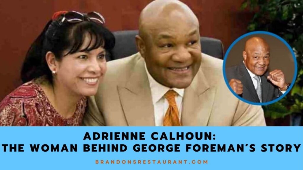 Adrienne Calhoun The Woman Behind George Foreman’s Story