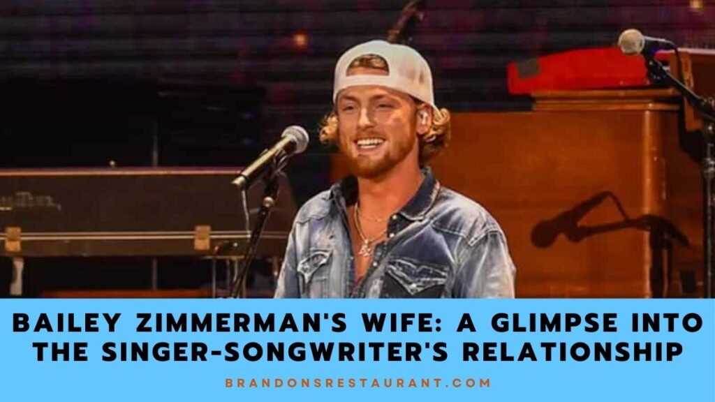 Bailey Zimmerman's Wife A Glimpse Into The Singer-songwriter's Relationship