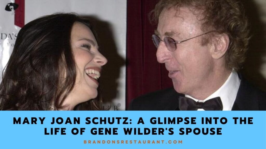 Mary Joan Schutz A Glimpse Into The Life Of Gene Wilder's Spouse