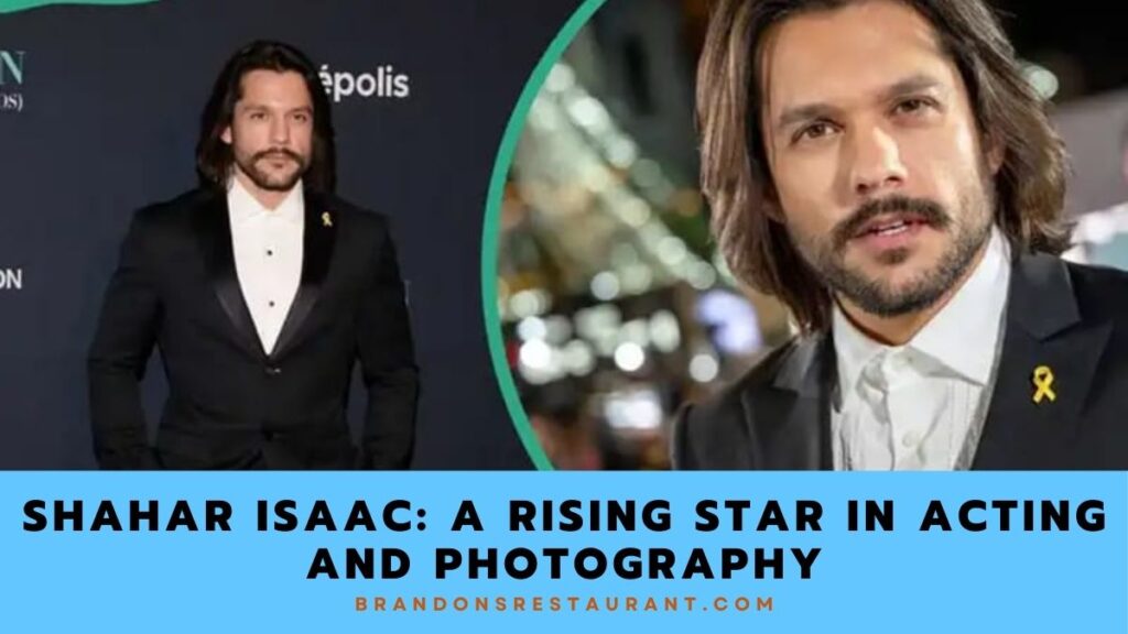 Shahar Isaac A Rising Star In Acting And Photography