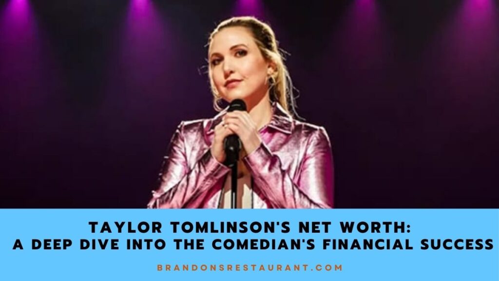 Taylor Tomlinson's Net Worth A Deep Dive Into The Comedian's Financial Success