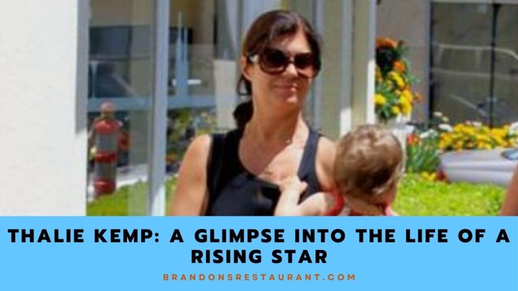 Thalie Kemp A Glimpse Into The Life Of A Rising Star