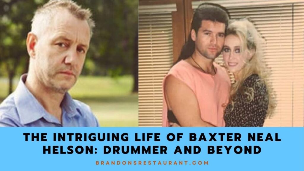 The Intriguing Life Of Baxter Neal Helson Drummer And Beyond