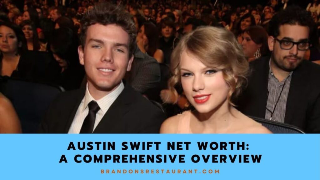 Austin Swift Net Worth A Comprehensive Overview