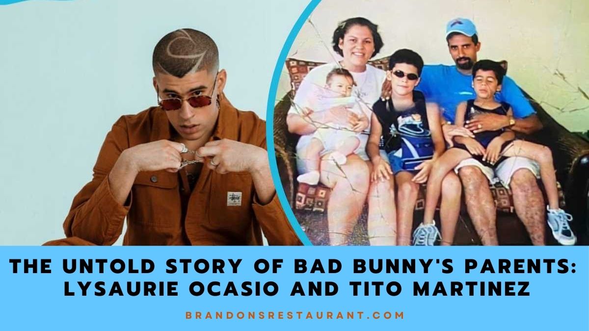 The Untold Story of Bad Bunny's Parents Lysaurie Ocasio and Tito Martinez Brandon's Restaurant
