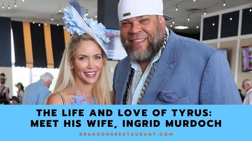 The Life And Love Of Tyrus Meet His Wife, Ingrid Murdoch