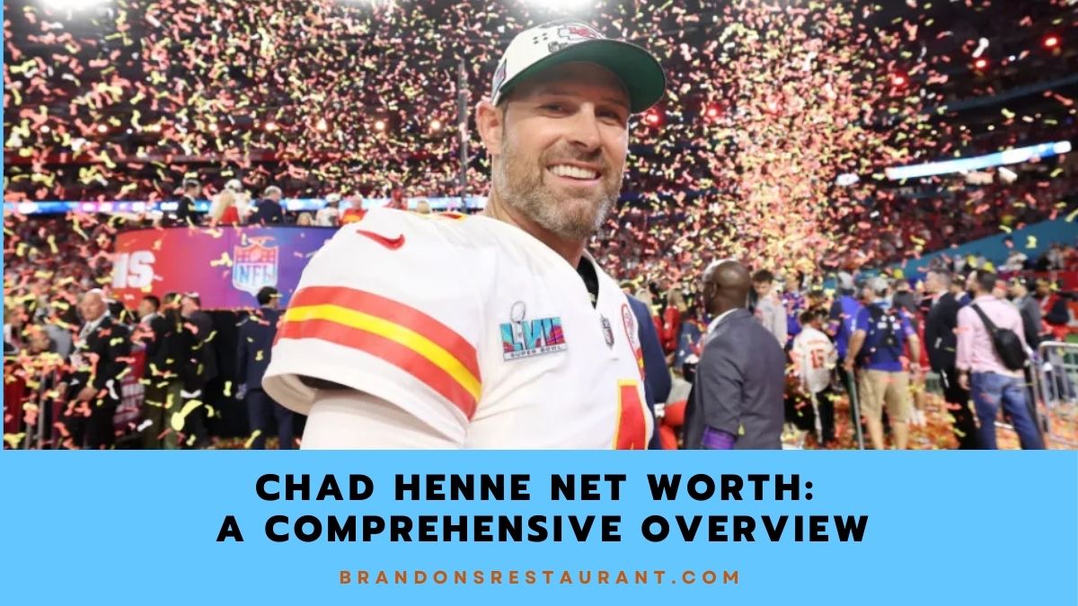Chad Henne Net Worth: A Comprehensive Overview - Brandon’s Restaurant