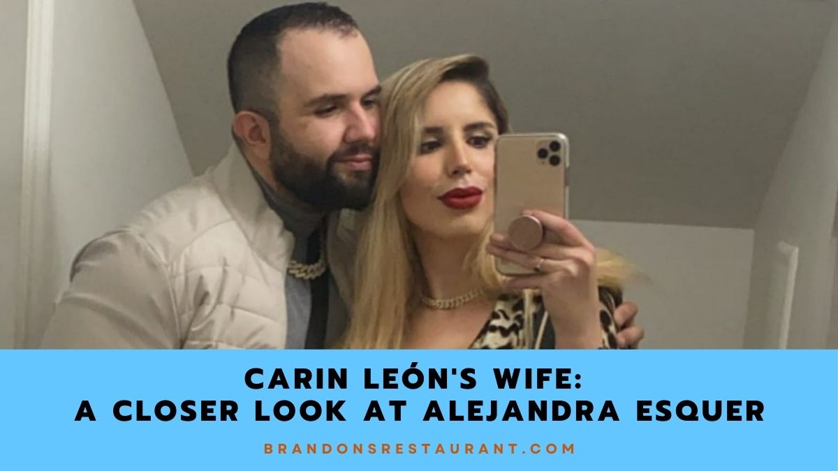 Carin León's Wife: A Closer Look at Alejandra Esquer - Brandon's Restaurant