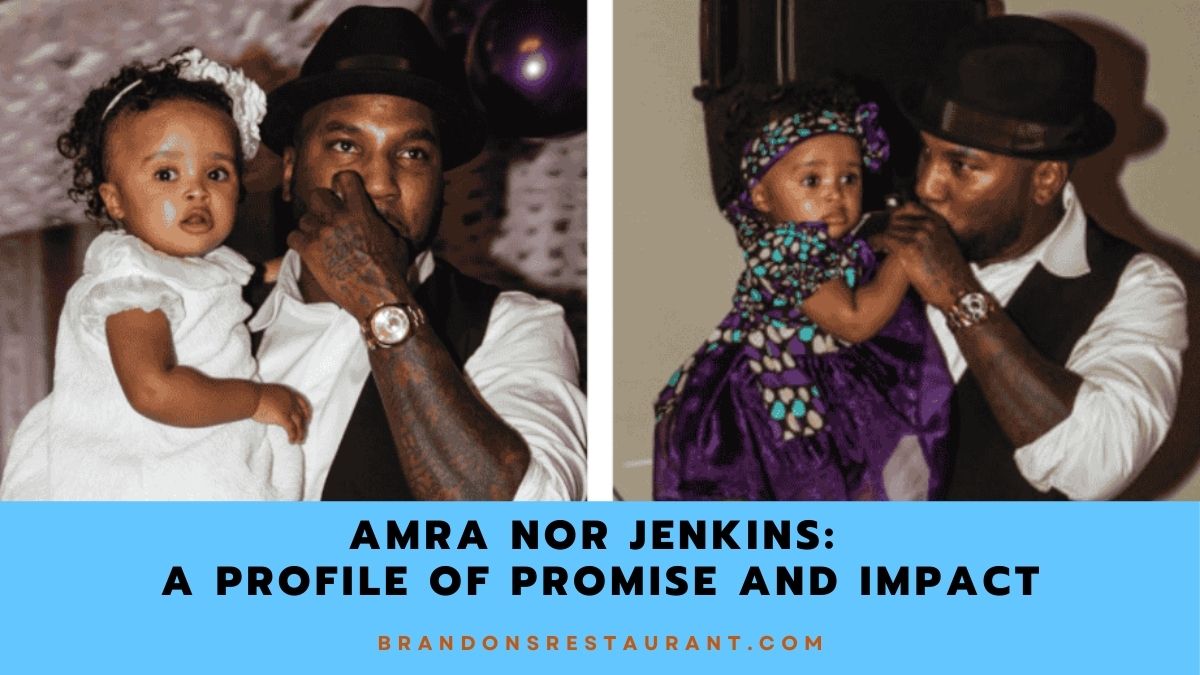 Amra Nor Jenkins: A Profile of Promise and Impact - Brandon's Restaurant