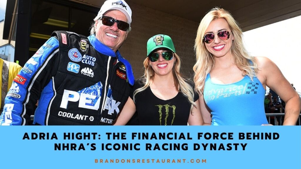 Adria Hight The Financial Force Behind Nhra’s Iconic Racing Dynasty